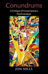 Conundrums : A Critique of Contemporary Psychoanalysis (Paperback)