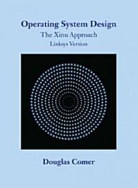 Operating System Design : The Xinu Approach, Linksys Version (Package)