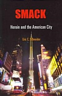 Smack: Heroin and the American City (Paperback)