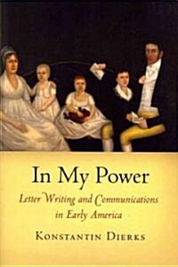 In My Power: Letter Writing and Communications in Early America (Paperback)