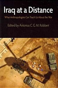 Iraq at a Distance: What Anthropologists Can Teach Us about the War (Paperback)