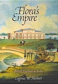 Floras Empire: British Gardens in India (Hardcover)