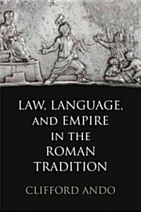 Law, Language, and Empire in the Roman Tradition (Hardcover)