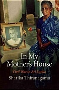 In My Mothers House: Civil War in Sri Lanka (Hardcover)