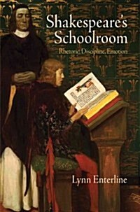 Shakespeares Schoolroom: Rhetoric, Discipline, Emotion (Hardcover)