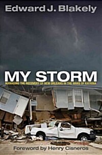 My Storm: Managing the Recovery of New Orleans in the Wake of Katrina (Hardcover)