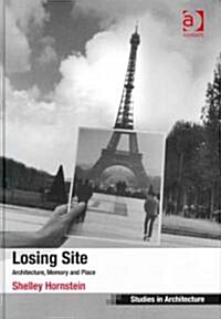 Losing Site : Architecture, Memory and Place (Hardcover)