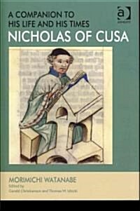 Nicholas of Cusa - A Companion to his Life and his Times (Hardcover)