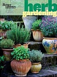 Better Homes and Gardens Herb Gardening (Paperback)
