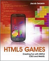 HTML5 Games: Creating Fun with HTML5, CSS3, and WebGL (Paperback)