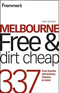 Frommers Melbourne Free and Dirt Cheap: 320 Free Events, Attractions and More (Paperback)