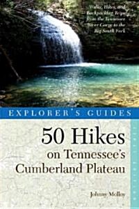 Explorers Guide 50 Hikes on Tennessees Cumberland Plateau: Walks, Hikes, & Backpacks from the Tennessee River Gorge to the Big South Fork and Throug (Paperback)