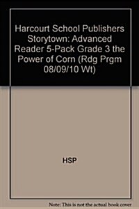 Storytown: Advanced Reader 5-Pack Grade 3 the Power of Corn (Hardcover)