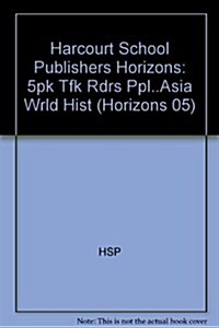 Harcourt School Publishers Horizons: 5pk Tfk Rdrs Ppl..Asia Wrld Hist (Hardcover)