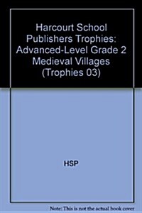 Harcourt School Publishers Trophies: Advanced-Level Grade 2 Medieval Villages (Hardcover)