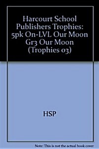 Harcourt School Publishers Trophies: On Level Individual Reader 5-Pack Grade 3 Our Moon (Hardcover)