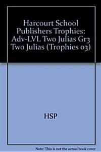 Harcourt School Publishers Trophies: Above Level Individual Reader Grade 3 Two Julias (Hardcover)