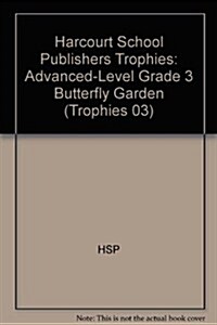 Harcourt School Publishers Trophies: Advanced-Level Grade 3 Butterfly Garden (Hardcover)