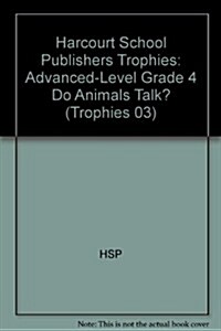 Harcourt School Publishers Trophies: Advanced-Level Grade 4 Do Animals Talk? (Hardcover)