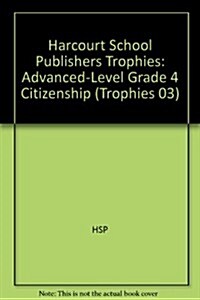 Harcourt School Publishers Trophies: Advanced-Level Grade 4 Citizenship (Hardcover)