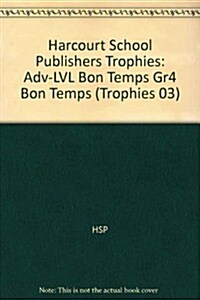 Harcourt School Publishers Trophies: Above Level Individual Reader Grade 4 Bon Temps (Hardcover)