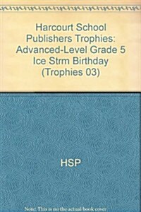 Harcourt School Publishers Trophies: Advanced-Level Grade 5 Ice Strm Birthday (Hardcover)