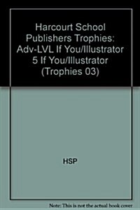 Harcourt School Publishers Trophies: Above Level Individual Reader Grade 5 If You Were an Illustrator (Hardcover)