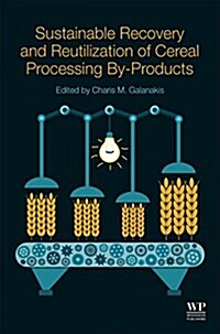 Sustainable Recovery and Reutilization of Cereal Processing By-Products (Paperback)