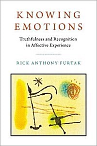 Knowing Emotions: Truthfulness and Recognition in Affective Experience (Hardcover)