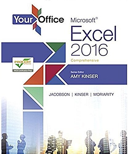 Your Office: Microsoft Access 2016 Comprehensive; Your Office: Microsoft Excel 2016 Comprehensive; Mylab It with Pearson Etext -- A (Hardcover)