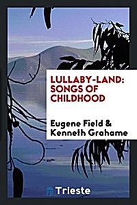 Lullaby-Land: Songs of Childhood (Paperback)