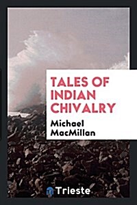 Tales of Indian Chivalry (Paperback)