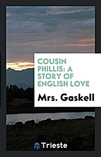 Cousin Phillis: A Story of English Love (Paperback)