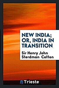 New India; Or, India in Transition (Paperback)