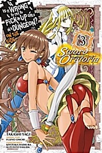 Is It Wrong to Try to Pick Up Girls in a Dungeon? Sword Oratoria, Vol. 3 (Paperback)