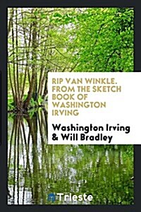 Rip Van Winkle. from the Sketch Book of Washington Irving (Paperback)