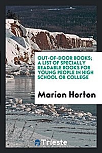 Out-Of-Door Books; A List of Specially Readable Books for Young People in High School or College (Paperback)