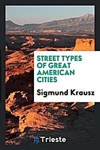 Street Types of Great American Cities (Paperback)