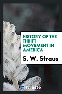 History of the Thrift Movement in America (Paperback)