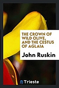 The Crown of Wild Olive, and the Cestus of Aglaia (Paperback)