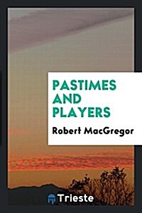 Pastimes and Players (Paperback)