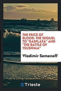 The Price of Blood: The Sequel to Rasplata and the Battle of Tsushima (Paperback)