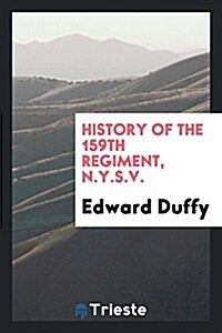 History of the 159th Regiment, N.Y.S.V. (Paperback)