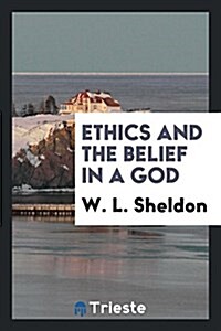 Ethics and the Belief in a God (Paperback)