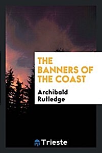 The Banners of the Coast (Paperback)