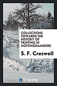 Collections Towards the History of Printing in Nottinghamshire (Paperback)