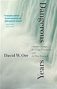Dangerous Years: Climate Change, the Long Emergency, and the Way Forward (Paperback)