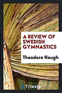 A Review of Swedish Gymnastics (Paperback)