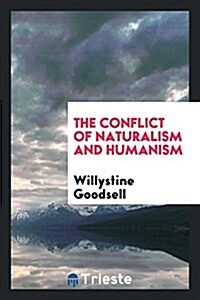 The Conflict of Naturalism and Humanism (Paperback)