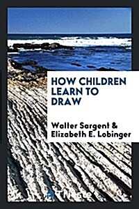 How Children Learn to Draw (Paperback)